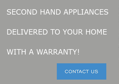 Second Hand Appliances delivered to your home with a warranty!
